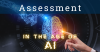 Assessment in Age of AI