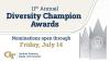 Graphic displaying the text "11th Annual Diversity Champion Awards" inside a gold & blue outlined box, with text underneath saying "nominations open through July 14th" positioned next to a photo of the physical awards, a rectangle topped with three differently-sized triangles, that are to be awarded