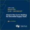 SCL Lunch and Learn: "Ahead of the Curve: Building the Electrified Supply Chain"