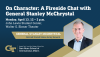 Photo of Gen. McCrystal, Title: On Character: A Fireside Chat with General Stanley McCrystal