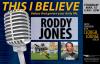 This I Believe with Roddy Jones