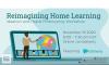Graphic for Reimagining Home Learning: Ideation and Rapid Prototyping Workshop. Held Nov. 19, 2020 at 6 p.m.