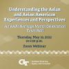 AAPI Heritage Month Town Hall: Understanding Asian and Asian American Experiences and Perspectives, May 19th, from 12 p.m. to 1:30 p.m. via Zoom