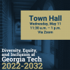 Town Hall Wednesday, May 11 11:30-1 p.m. via Zoom | Diversity, Equity, and Inclusion at Georgia Tech 2022-2032