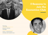 5 Reasons to join the Economics Club graphic with white text on yellow and images of Harrison and Pulido Moreno 
