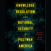 Book cover for Knowledge Regulation and National Security in Postwar America with title text in yellow on a dark background with a glowing blue line map