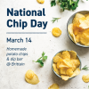 National Chip Day, March 14, Homemade potato chips and dip bar, Brittain